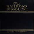 The Railroad Problem by Edward Hungerford