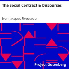 The Social Contract & Discourses by Jean-Jacques Rousseau The Social Contract & Discourses by Jean-Jacques Rousseau