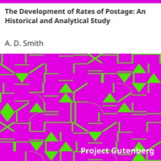 The Development of Rates of Postage An Historical and Analytical Study by Smith The Development of Rates of Postage An Historical and Analytical Study by Smith