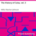 The History of Cuba, vol. 3 by Willis Fletcher Johnson